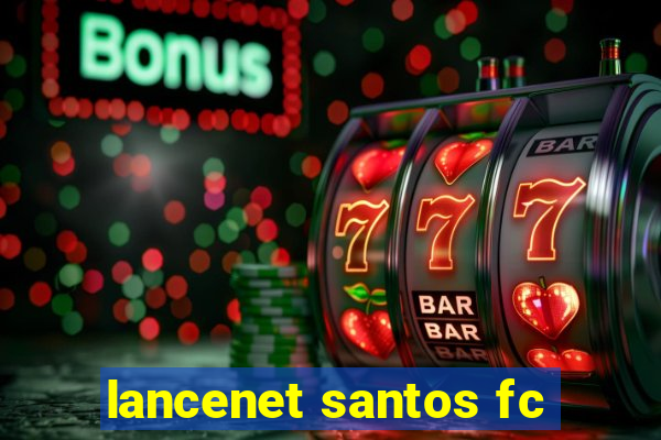 lancenet santos fc